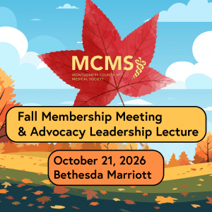 Illustration of autumn landscape with red leaf, MCMS logo, and text: Fall Membership Meeting & Advocacy Leadership Lecture. October 21, 2026. Bethesda Marriott.
