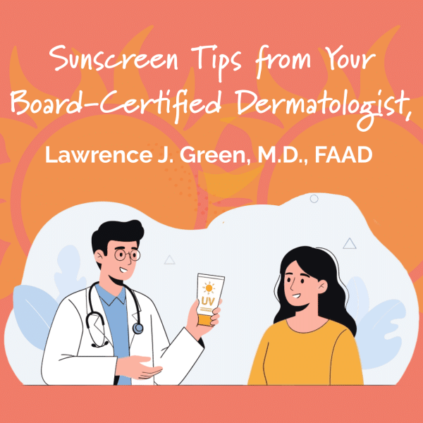 A dermatologist holding a sunscreen bottle talks to a smiling woman. Text reads: Sunscreen Tips from Your Board-Certified Dermatologist, Lawrence J. Green, M.D., FAAD. A sun illustration is in the background.