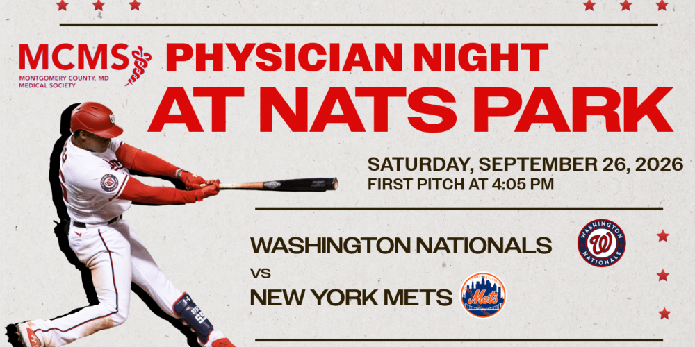 Washington Nationals player swinging bat. Text reads: Physician Night at Nats Park, Sept 26, 2026, 4:05 PM. Washington Nationals vs New York Mets. Hosted by Montgomery County Medical Society..