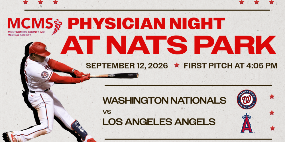 A baseball player swings a bat. Text reads: MCMS Physician Night at Nats Park. September 12, 2026, first pitch at 4:05 PM. Washington Nationals vs Los Angeles Angels..