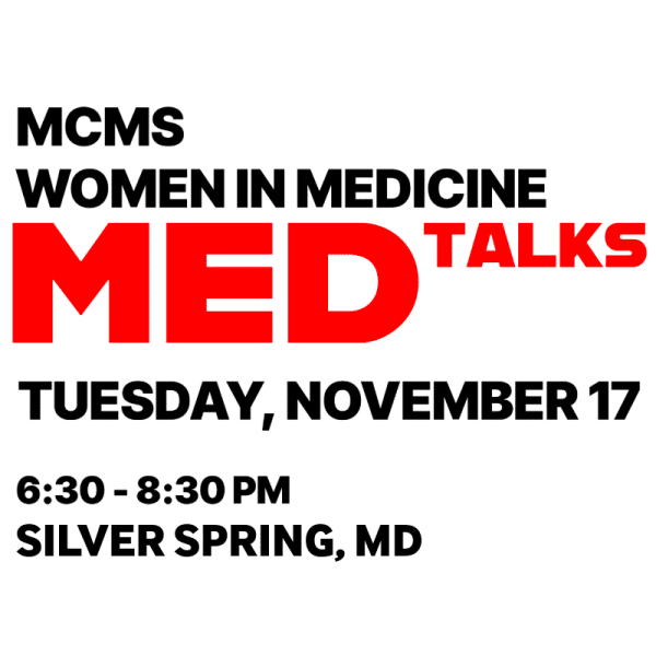 Flyer for MCMS Women in Medicine Med Talks on Tuesday, November 17, from 6:30 to 8:30 PM in Silver Spring, MD.