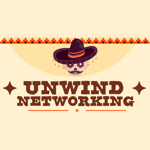 A festive graphic with a skull wearing a decorated sombrero above bold text reading UNWIND NETWORKING, accented by stars and a patterned border.