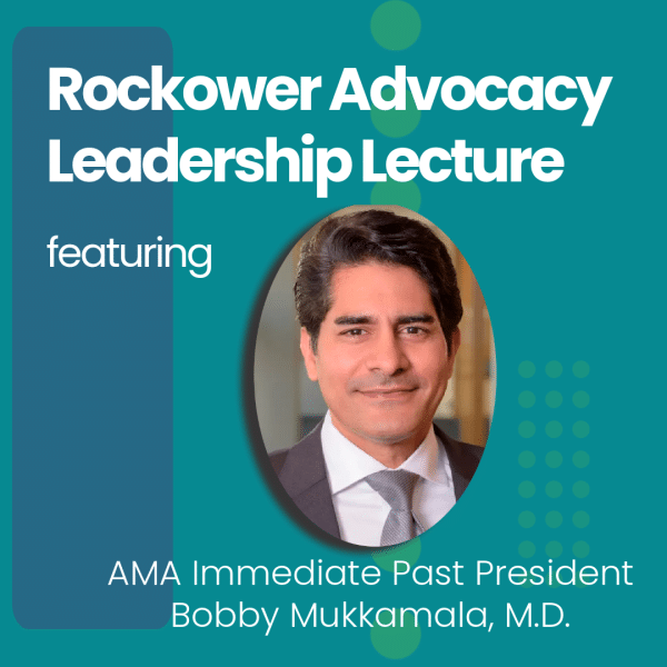 Event poster for the Rockower Advocacy Leadership Lecture featuring AMA Immediate Past President Bobby Mukkamala, M.D.